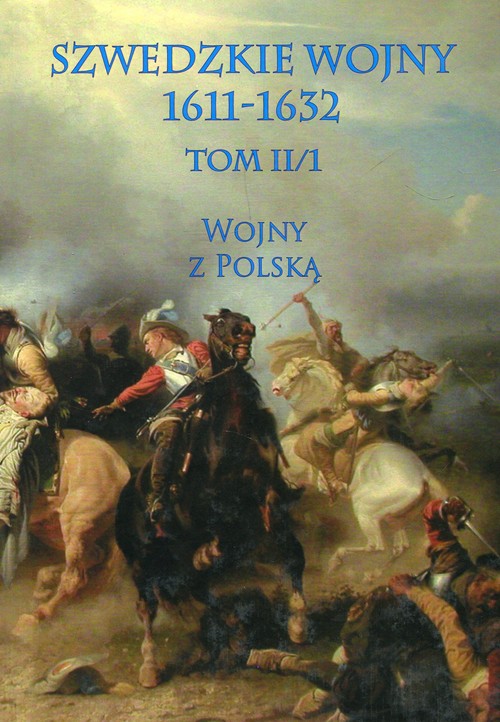 Szwedzkie wojny 1611-1632 Tom II/1