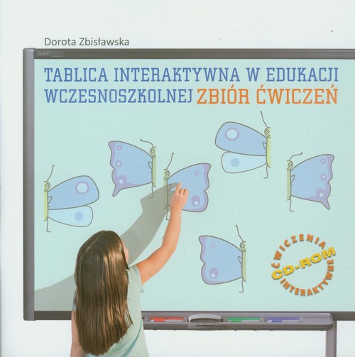 Tablica interaktywna w edukacji wczesnoszkolnej Zbiór ćwiczeń z płytą CD