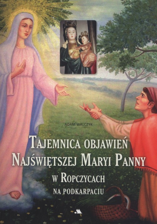 Tajemnica objawień Najświętszej Maryi Panny w Ropczycach