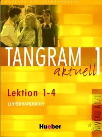 Tangram Aktuell 1 Lehrerhandbuch Lektion 1 - 4