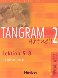 Tangram Aktuell 2 Lehrerhandbuch Lektion 5-8