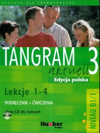 Język niemiecki. Tangram Aktuell 3 (B1) 1-4. Kursbuch. Arbeitsbuch. Klasa 1-4. Podręcznik z ćwiczeniami - szkoła ponadgimnazjalna