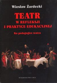 Teatr w refleksji i praktyce edukacyjnej