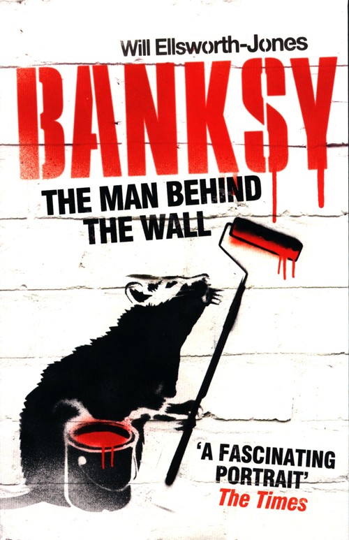 The Man Behind The Wall: Banksy
