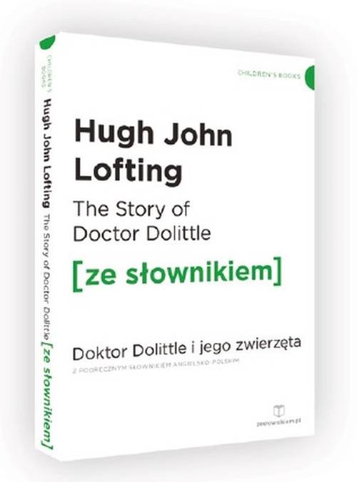 The Story of Doctor Dolittle Doktor Dolittle i jego zwierzęta z podręcznym słownikiem angielsko-pols
