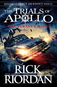 The Tyrant's Tomb The Trials of Apollo