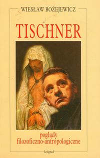 Tischner poglądy filozoficzno antropologiczne