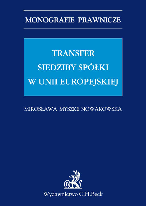 Monografie Prawnicze. Transfer siedziby spółki w Unii Europejskiej
