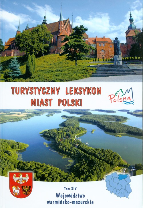 Turystyczny leksykon miast Polski Tom XIV Województwo warmińsko - mazurskie