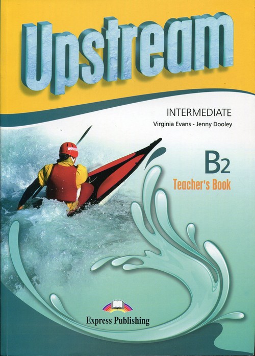 Język angielski. Upstream. Intermediate B2. Teacher's Book. Klasa 1-3. Materiały pomocnicze - szkoła ponadgimnazjalna