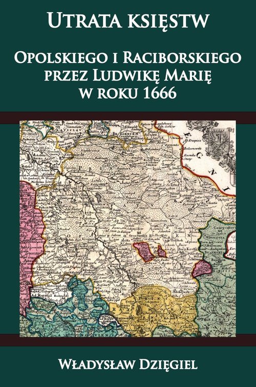 Utrata księstw Opolskiego i Raciborskiego przez Ludwikę Marię w r. 1666