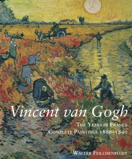 Vincent Van Gogh The Years in France