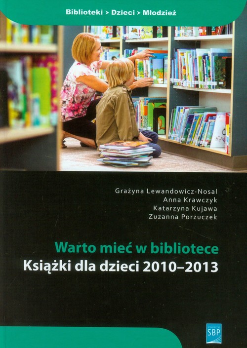 Warto mieć w bibliotece. Książki dla dzieci 2010-2013
