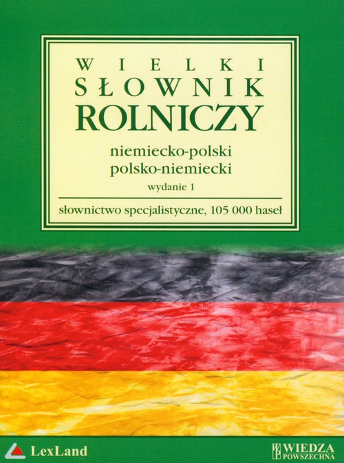 Wielki słownik rolniczy niemiecko-polski polsko-niemiecki