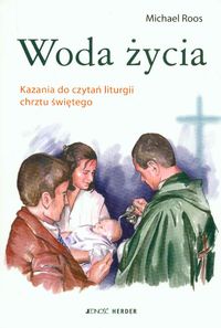 Woda życia Kazania do czytań liturgii chrztu świętego