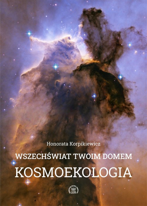 Wszechświat Twoim domem Kosmoekologia