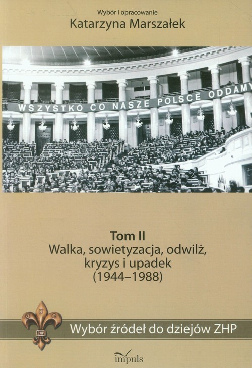 Wybór źródeł do dziejów ZHP. Tom 2. Walka, sowietyzacja, odwilż, kryzys i upadek. 1944-1988