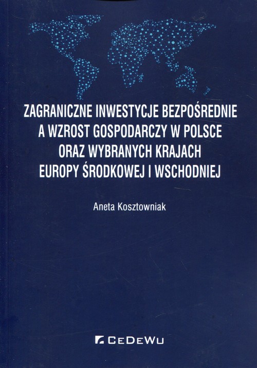 Zagraniczne inwestycje bezpośrednie a wzrost gospodarczy w Polsce oraz wybranych krajach Europy Środ
