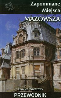 Zapomniane miejsca Mazowsza