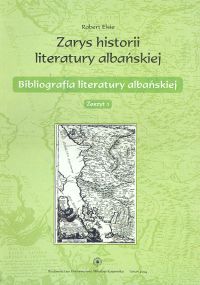 Zarys historii literatury albańskiej. Zeszyt 1. Bibliografia literatury albańskiej