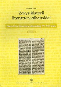 Zarys historii literatury albańskiej. Zeszyt 2. Narodziny literatury albańskiej, XV-XVII wiek