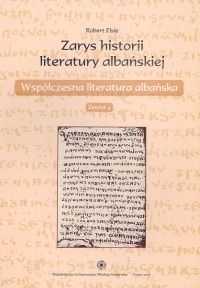 Zarys historii literatury albańskiej Zeszyt 4. Współczesna literatura albańska