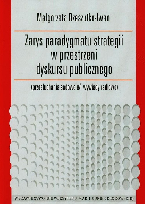Zarys paradygmatu strategii w przestrzeni dyskursu publicznego (przesłuchania sądowe a/i wywiady radiowe)