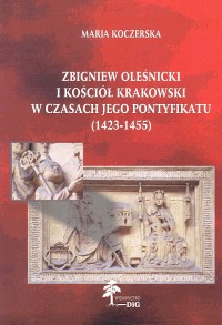 Zbigniew Oleśnicki i kościół krakowski w czasach jego pontyfikatu (1423-1455)