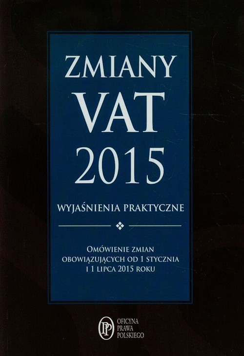Zmiany VAT 2015. Wyjaśnienia praktyczne