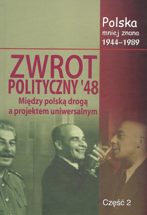 Polska mniej znana 1944-1989. Zwrot polityczny '48. Między polską drogą a projektem uniwersalnym. Część 2