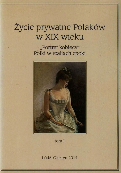 Życie prywatne Polaków w XIX wieku. 