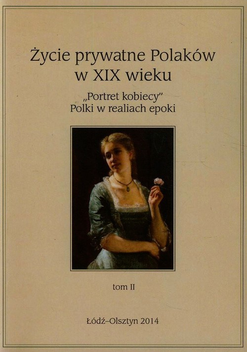 Życie prywatne Polaków w XIX wieku Tom 2