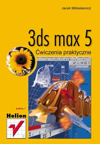 3ds max 5. Ćwiczenia praktyczne