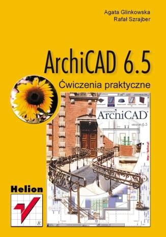 ArchiCAD 6.5. Ćwiczenia praktyczne