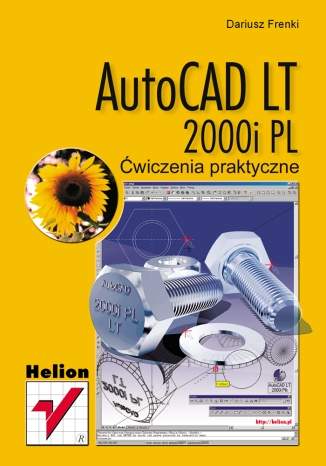 AutoCAD LT 2000i PL. Ćwiczenia praktyczne