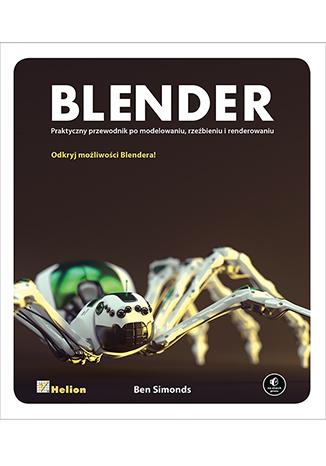 Blender. Praktyczny przewodnik po modelowaniu, rzeźbieniu i renderowaniu