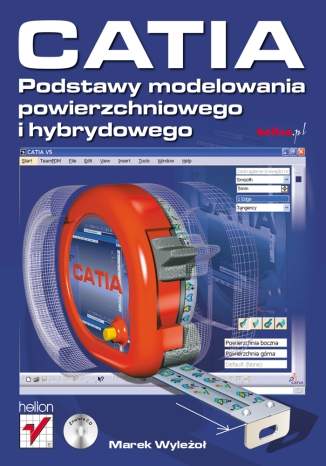 CATIA. Podstawy modelowania powierzchniowego i hybrydowego