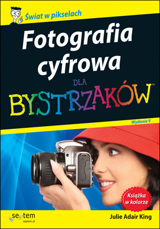 Fotografia cyfrowa dla bystrzaków. Wydanie V