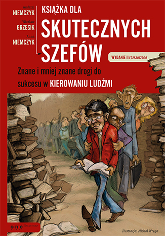 Książka dla skutecznych szefów. Znane i mniej znane drogi do sukcesu w kierowaniu ludźmi. Wydanie II rozszerzone