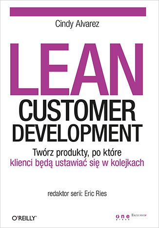 Lean Customer Development. Twórz produkty, po które klienci będą ustawiać się w kolejkach