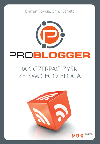 ProBlogger. Jak czerpać zyski ze swojego bloga