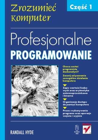 Profesjonalne programowanie. Część 1. Zrozumieć komputer