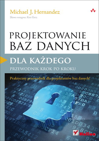 Projektowanie baz danych dla każdego. Przewodnik krok po kroku