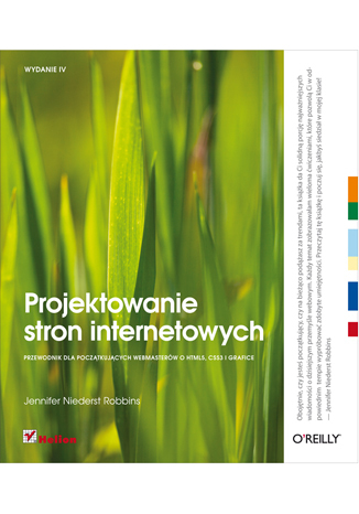 Projektowanie stron internetowych. Przewodnik dla początkujących webmasterów po HTML5, CSS3 i grafice. Wydanie IV