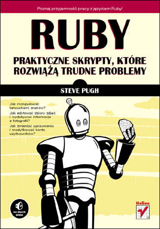 Ruby. Praktyczne skrypty, które rozwiążą trudne problemy