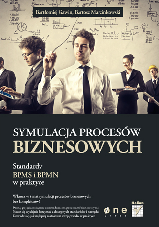 Symulacja procesów biznesowych. Standardy BPMS i BPMN w praktyce