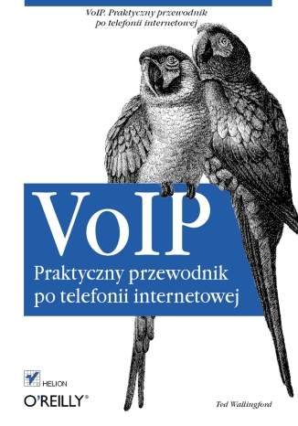 VoIP. Praktyczny przewodnik po telefonii internetowej