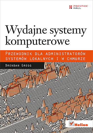 Wydajne systemy komputerowe. Przewodnik dla administratorów systemów lokalnych i w chmurze