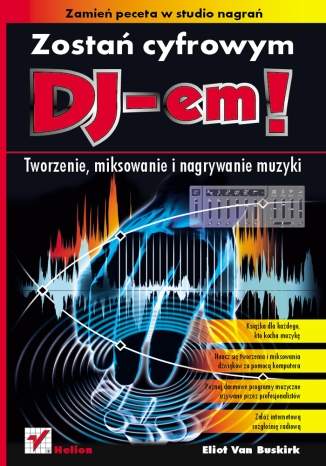 Zostań cyfrowym DJ-em! Tworzenie, miksowanie i nagrywanie muzyki