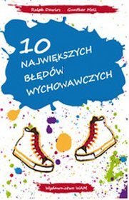 10 największych błędów wychowawczych